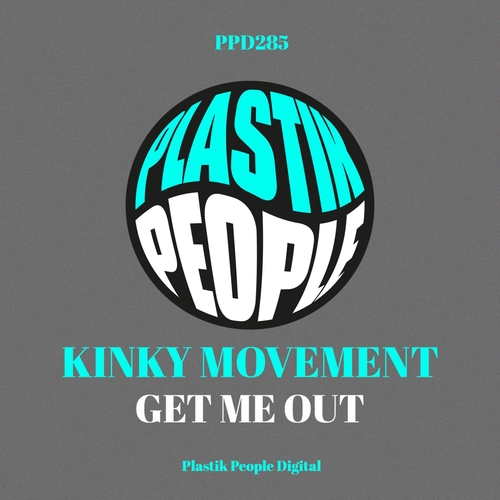 Kinky Movement - Get Me Out [PPD285]